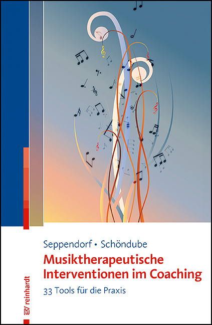 Musiktherapeutische Interventionen im Coaching - Sarah Seppendorf, Oliver Schöndube