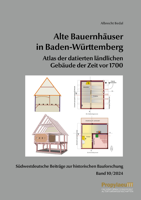 Südwestdeutsche Beiträge zur historischen Bauforschung / Alte Bauernhäuser in Baden-Württemberg - Albrecht Bedal