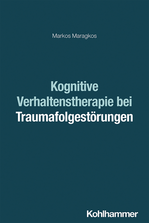 Kognitive Verhaltenstherapie bei Traumafolgestörungen - Markos Maragkos