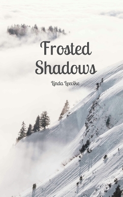 Frosted Shadows - Linda Leevike