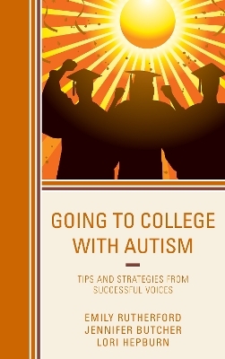 Going to College with Autism - Emily Rutherford, Jennifer Butcher, Lori Hepburn