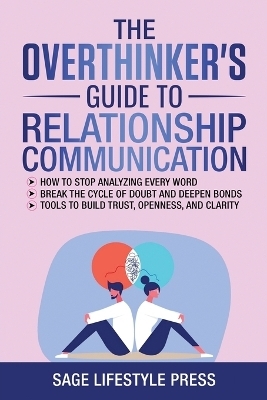 The Overthinker's Guide To Relationship Communication - Sage Lifestyle Press