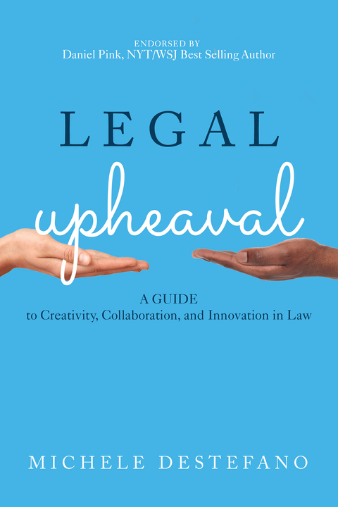 Legal Upheaval: A Guide to Creativity, Collaboration, and Innovation in Law -  Michele DeStefano