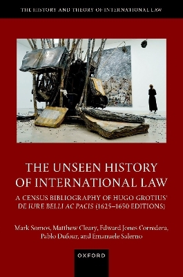 The Unseen History of International Law - Mark Somos, Matthew Cleary, Pablo Dufour, Edward Jones Corredera, Emanuele Salerno