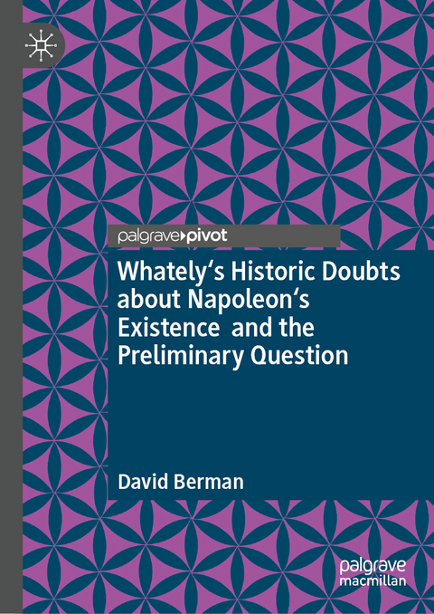 Whately's Historic Doubts about Napoleon's Existence and the Preliminary Question - David Berman