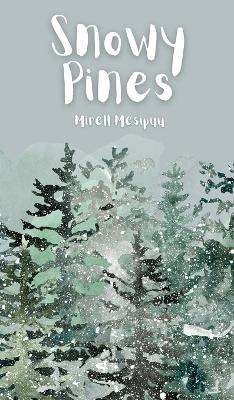 Snowy Pines - Mirell Mesipuu