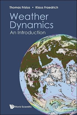 Weather Dynamics: An Introduction - Thomas Frisius, Klaus Fraedrich