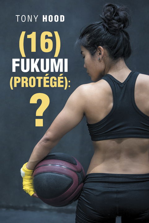 (16) Fukumi (Protégé):? - Tony Hood