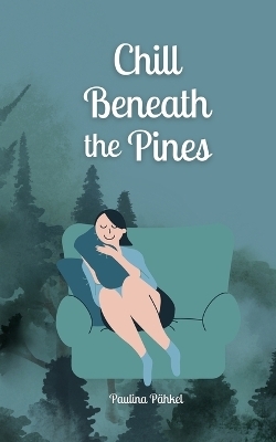 Chill Beneath the Pines - Paulina Pähkel