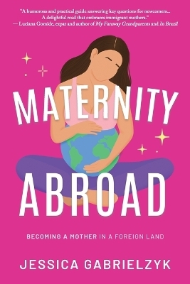 Maternity Abroad - Jessica Gabrielzyk