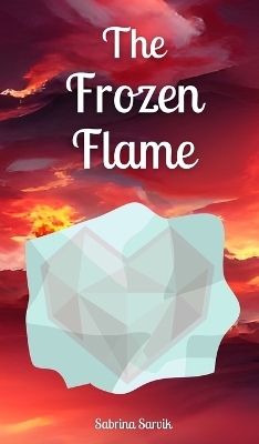 The Frozen Flame - Sabrina Sarvik