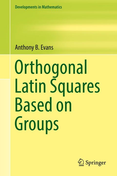 Orthogonal Latin Squares Based on Groups - Anthony B. Evans