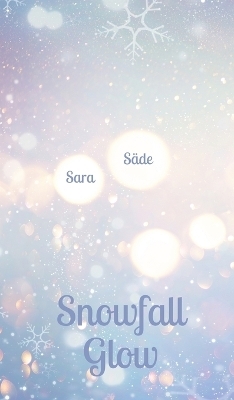 Snowfall Glow - Sara Säde