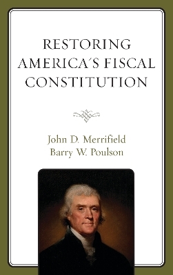 Restoring America's Fiscal Constitution - John Merrifield, Barry W. Poulson