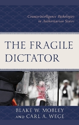 The Fragile Dictator - Blake W. Mobley, Carl A. Wege