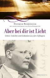 Aber bei dir ist Licht - Dietrich Bonhoeffer