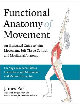 Functional Anatomy of Movement - James Earls