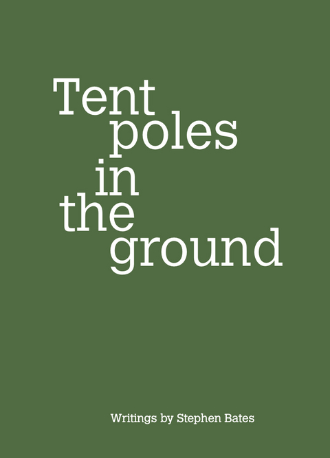 Tent poles in the ground - Stephen Bates