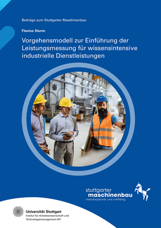 Vorgehensmodell zur Einführung der Leistungsmessung für wissensintensive industrielle Dienstleistungen - Katharina Hölzle; Flavius Sturm