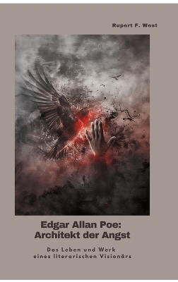 Edgar Allan Poe: Architekt der Angst - Rupert F. West