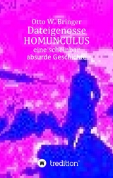 Dateigenosse HOMUNCULUS - Otto W. Bringer