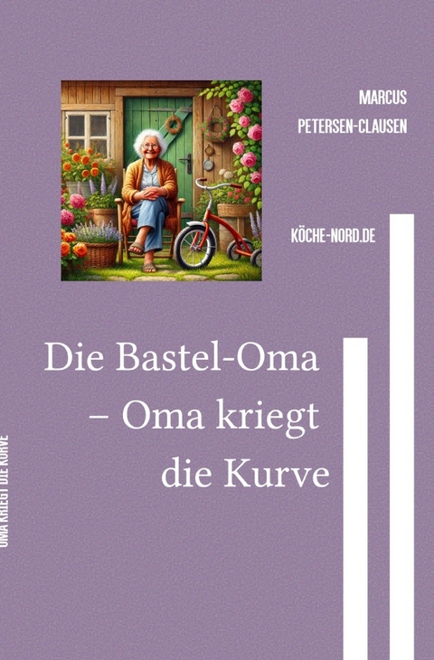 Die Bastel-Oma – Oma kriegt die Kurve - Marcus PC Petersen - Clausen