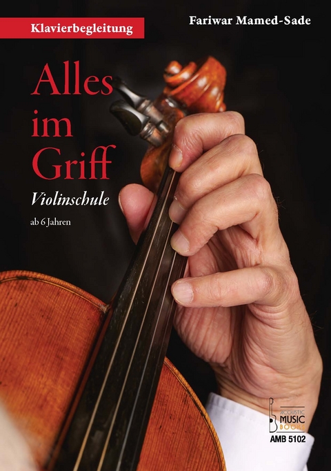 Alles im Griff. Violinschule ab 6 Jahren - Klavierbegleitung - Fariwar Mamed-Sade