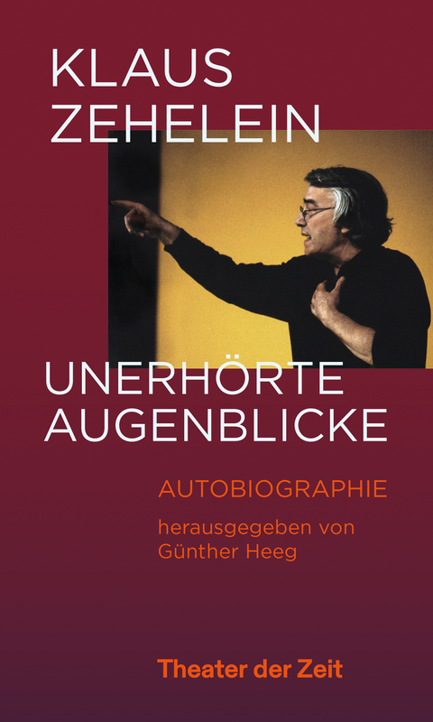 Klaus Zehelein. Unerhörte Augenblicke - 