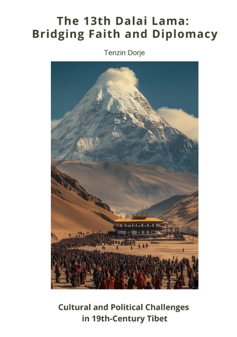 The 13th Dalai Lama: Bridging Faith and Diplomacy - Tenzin Dorje