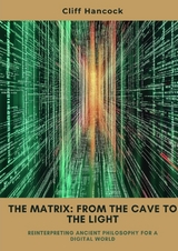 The Matrix: From the Cave to the Light - Cliff Hancock