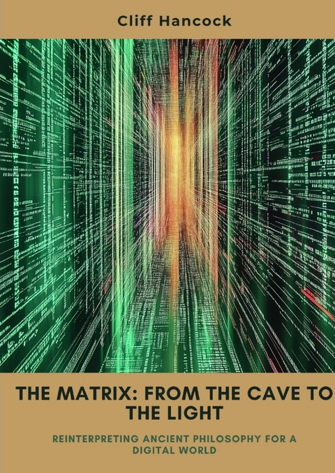 The Matrix: From the Cave to the Light - Cliff Hancock