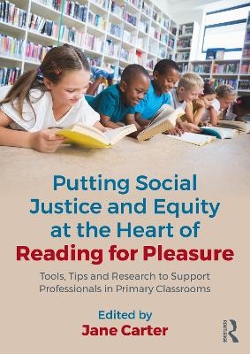 Putting Social Justice and Equity at the Heart of Reading for Pleasure - 