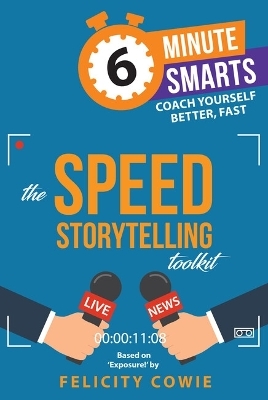 The Speed Storytelling Toolkit - Felicity Cowie