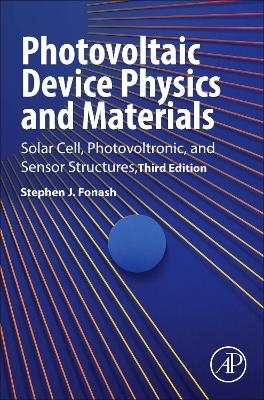 Photovoltaic Device Physics and Materials - Stephen J. Fonash