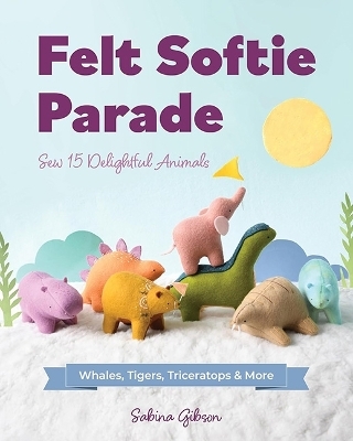 Felt Softie Parade - Sabina Gibson