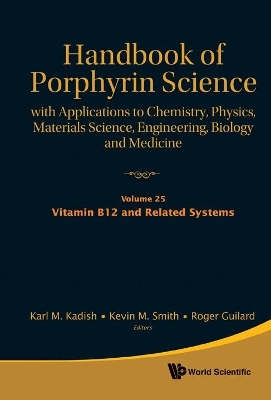 Handbook Of Porphyrin Science: With Applications To Chemistry, Physics, Materials Science, Engineering, Biology And Medicine - Volume 25: Vitamin B12 And Related Systems - 