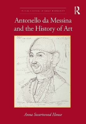 Antonello da Messina and the History of Art - Anna Swartwood House