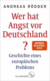 Wer hat Angst vor Deutschland? -  Andreas Rödder