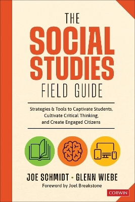 The Social Studies FIELD Guide - Joe Schmidt, Glenn Wiebe