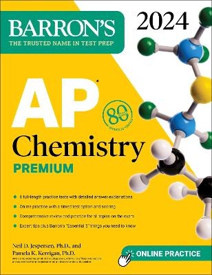 AP Chemistry Premium, 2024: 6 Practice Tests + Comprehensive Review + Online Practice - Neil D. Jespersen, Pamela Kerrigan  Ph.D.