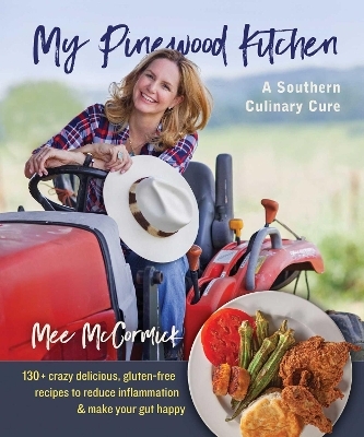 My Pinewood Kitchen, A Southern Culinary Cure - Mee McCormick