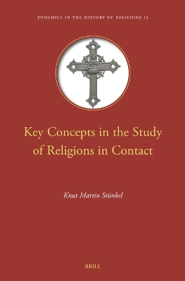 Key Concepts in the Study of Religions in Contact - Knut Martin Stünkel