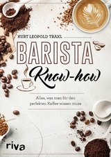 Barista-Know-how -  Kurt Leopold Traxl