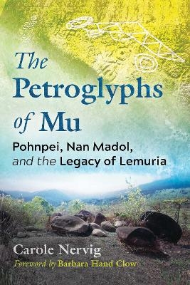 The Petroglyphs of Mu - Carole Nervig