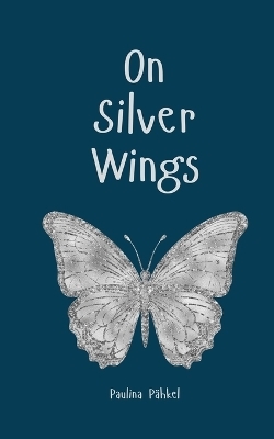 On Silver Wings - Paulina Pähkel