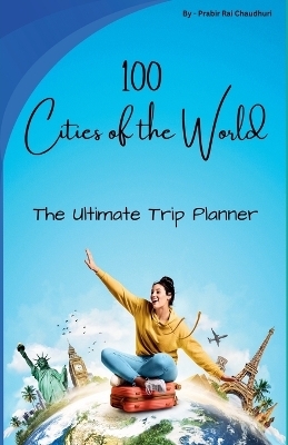 100 Cities of the World - Rc Prabir