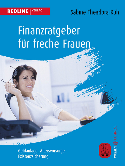 Finanzratgeber für freche Frauen - Sabine Theadora Ruh