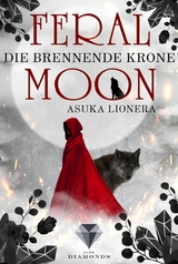 Feral Moon 3: Die brennende Krone -  Asuka Lionera