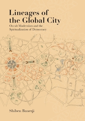 Lineages of the Global City - Shiben Banerji