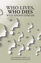 Who Lives, Who Dies with Kidney Disease - Mohammad Akmal, Vasundhara Raghavan